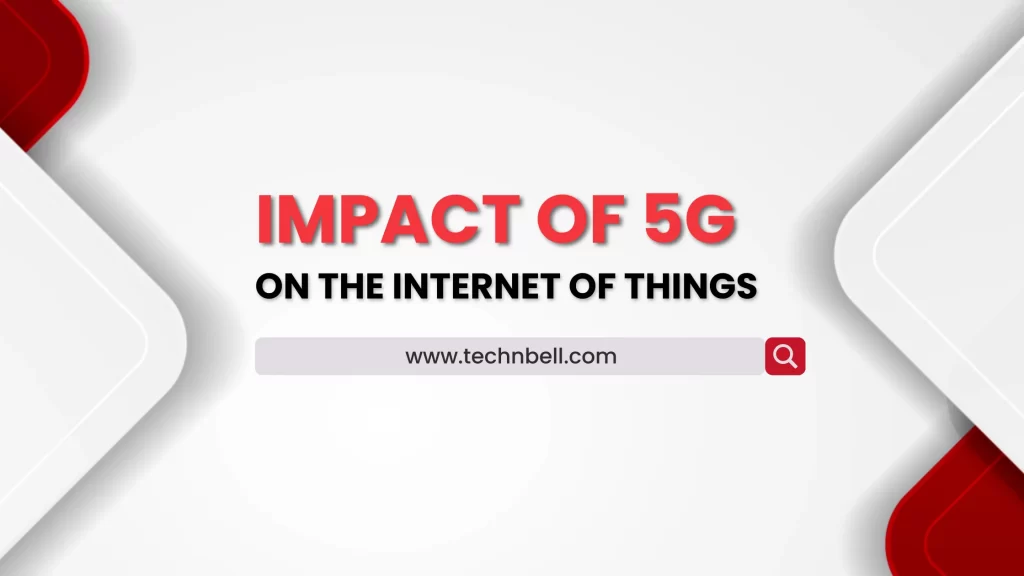 Impact of 5G on the Internet of Things Blog Image