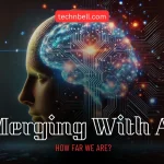 Merging with AI How Far Are We Image TechnBell